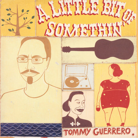 Tommy Guerrero - A Little Bit Of Somethin' ((Vinyl))