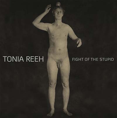 TONIA REEH - Fight of the Stupid ((CD))