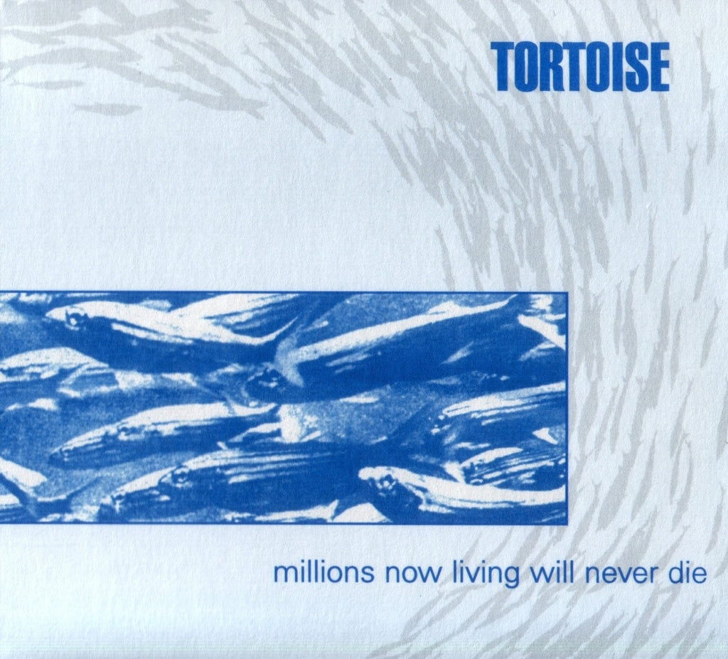 Tortoise - Millions Now Living Will Never Die ((CD))