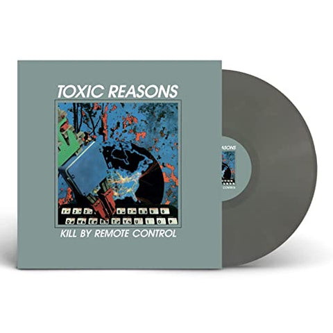 Toxic Reasons - Kill By Remote Control (Grey Vinyl) ((Vinyl))