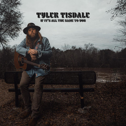 Tyler Tisdale - If Its All The Same To You ((CD))