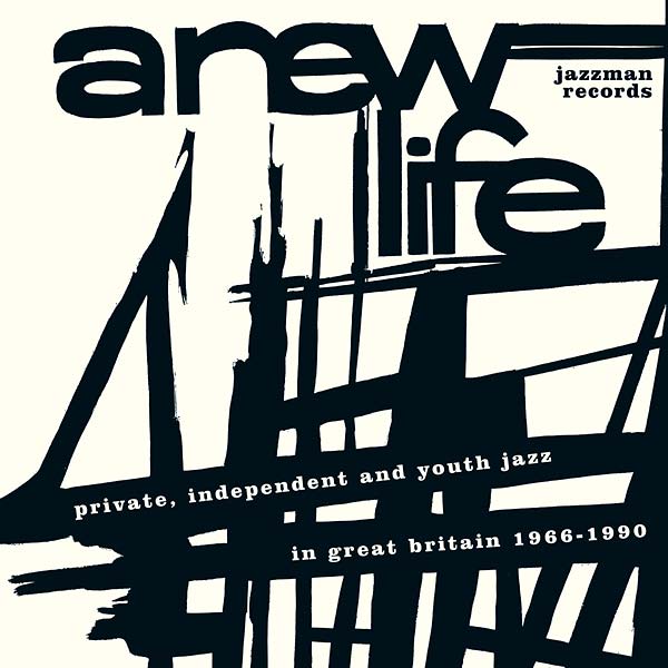 Va - A New Life: Private, Independent and Youth Jazz in Great Britain 1966-1990 ((CD))