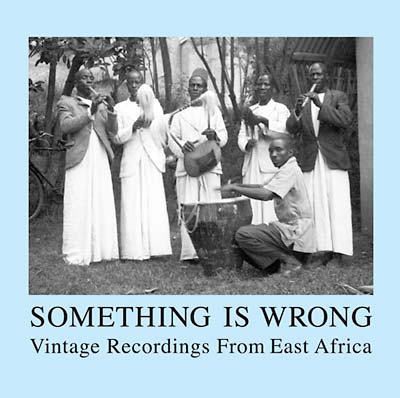 Va - Something Is Wrong: Vintage Recordings From East Africa ((CD))