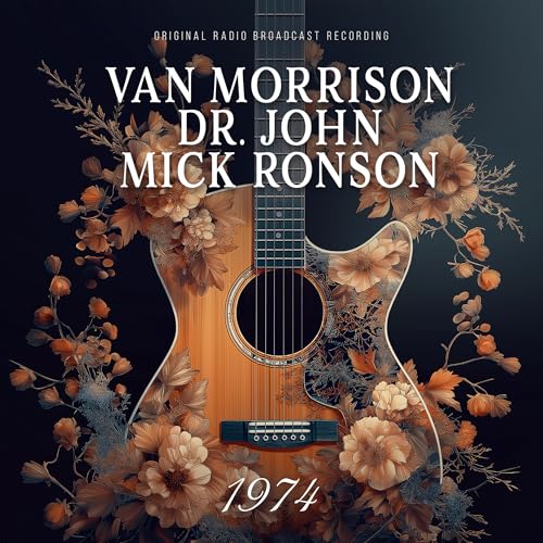 Van Morrison / Dr. John / Mick Ronson - 1974 (Radio Broadcast) ((CD))