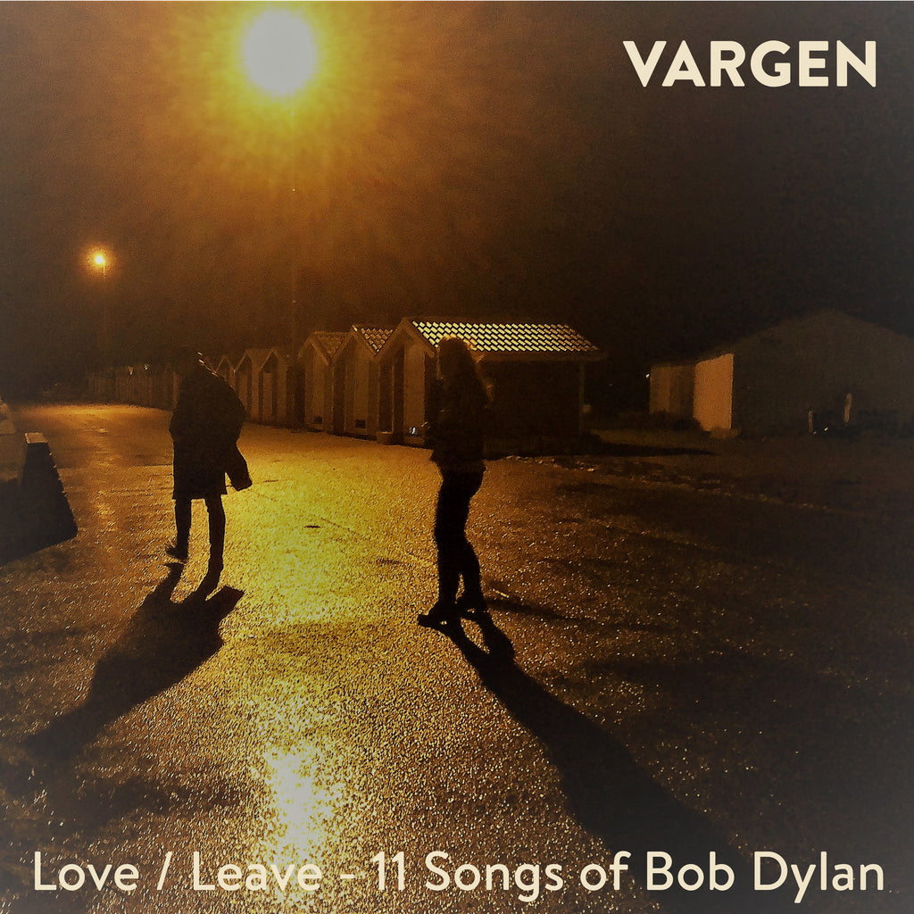 Vargen - Love/Leave: 11 Songs Of Bob Dylan ((CD))