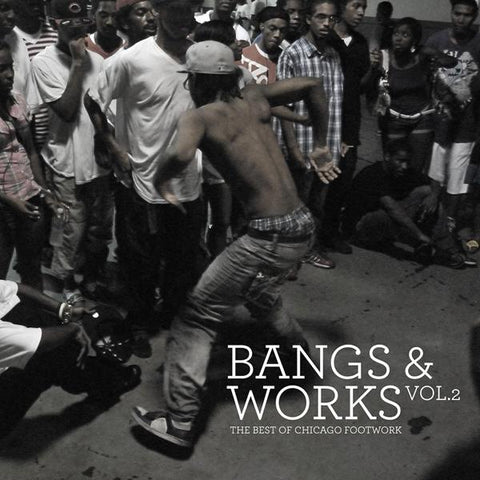 Various Artists - Bangs & Works Vol 2: The Best of Chicago Footwork ((CD))