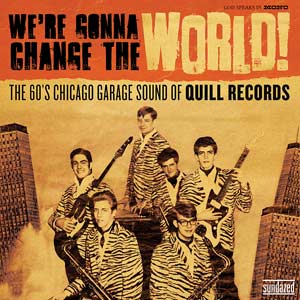 Various Artists - We're Gonna Change The World: The 60's Chicago Garage Sound of Quill Records ((Vinyl))