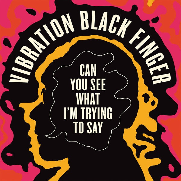 VIBRATION BLACK FINGER - Can You See What I'm Trying to Say ((CD))