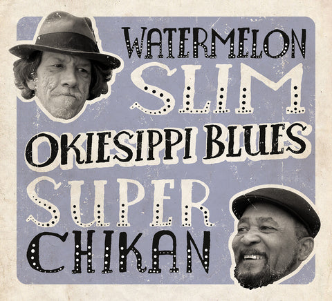 Watermelon Slim & Super Chikan - Okiesippi Blues ((CD))