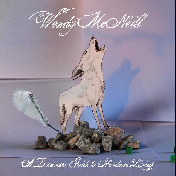 Wendy McNeill - A Dreamers Guide To Hardcore Living ((CD))