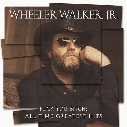 Wheeler Walker Jr - F*** You Bitch: All-time Greatest Hits ((Vinyl))