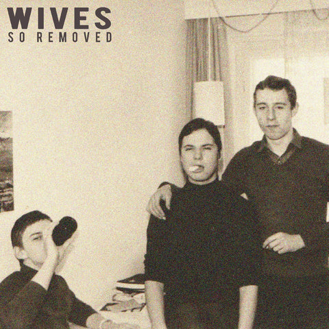 WIVES - So Removed ((Vinyl))