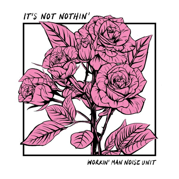 WORKIN' MAN NOISE UNIT - It's Not Nothin' ((Vinyl))