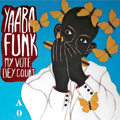 YAABA FUNK - My Vote Dey Count ((CD))