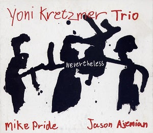 Yoni Trio Kretzmer - Nevertheless ((CD))