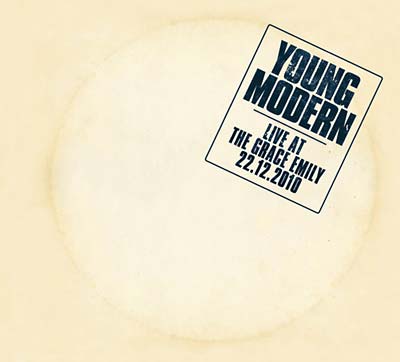 YOUNG MODERN - Live At The Grace Emily 22.12.2010 ((CD))