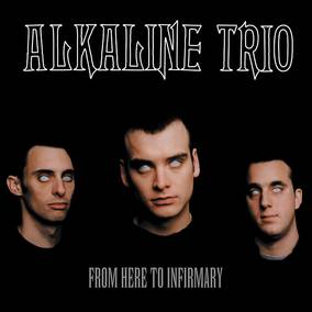 Alkaline Trio - From Here to Infirmary (RSD21 EX) ((Vinyl))