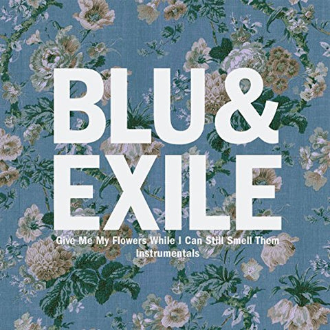 Blu & Exile - GIVE ME MY FLOWERS (INSTRUMENTALS) ((Vinyl))