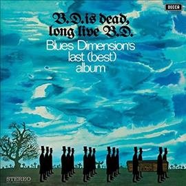 Blues Dimension - B.D. Is Dead, Long Live B.D. ((Vinyl))