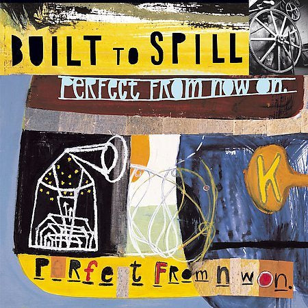 Built To Spill - PERFECT FROM NOW ON ((Vinyl))