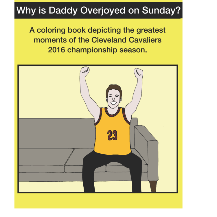 Why Is Daddy Overjoyed On Sunday? Greatest Moments Of The Cavs 2016 Championship Season Coloring Book
