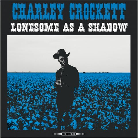 Charley Crockett - Lonesome As A Shadow (180 Gram Vinyl) ((Vinyl))