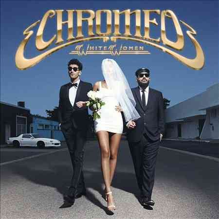 Chromeo - WHITE WOMEN ((Vinyl))