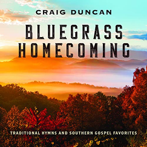Craig Duncan - Bluegrass Homecoming: Traditional Hymns & Southern Gospel Favorites ((CD))