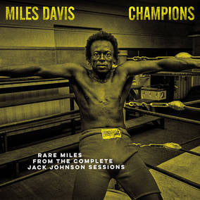 Davis, Miles - CHAMPIONS – Rare Miles from the Complete Jack Johnson Sessions (Opaque Yellow Vinyl) ((Vinyl))
