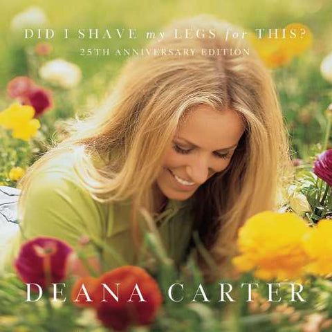 Deana Carter - Did I Shave My Legs For This? (25th Anniversary) ((CD))