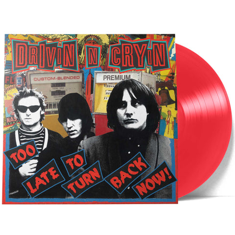 Drivin N Cryin - Too Late To Turn Back Now (Monostereo Transparent Red Exclusive ((Vinyl))