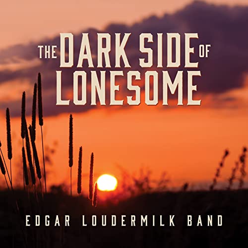 Edgar Loudermilk Band - The Dark Side Of Lonesome ((CD))