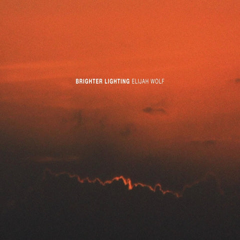 Elija Wolf - Brighter Lighting (Indie Retail Exclusive) ((Vinyl))