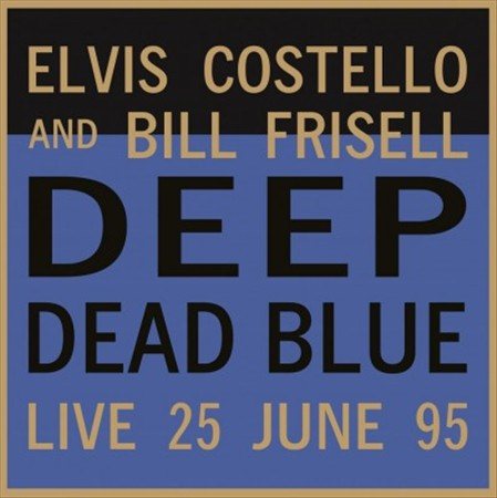 Elvis And Bill Frisell Costello - Deep Dead Blue-Live at Meltdown ((Vinyl))