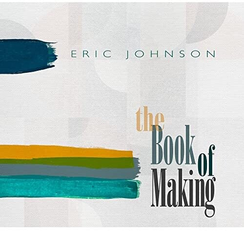 Eric Johnson - The Book of Making ((CD))
