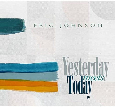 Eric Johnson - Yesterday Meets Today ((CD))