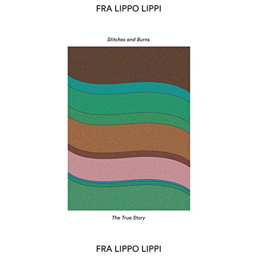Fra Lippo Lippi - Stitches & Burns ((Vinyl))