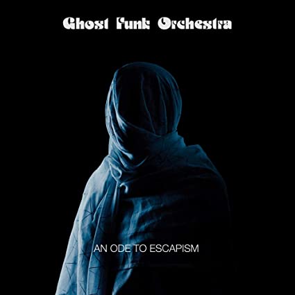 Ghost Funk Orchestra - An Ode To Escapism ((Vinyl))