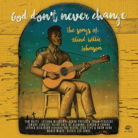 God Don'T Never Change: The Songs Of Blind Willie - God Don't Never Change: The Songs Of Blind Willie Johnson ((Vinyl))