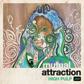 High Pulp - Mutual Attraction Vol. 3 (RSD 4/23/2022) ((Vinyl))