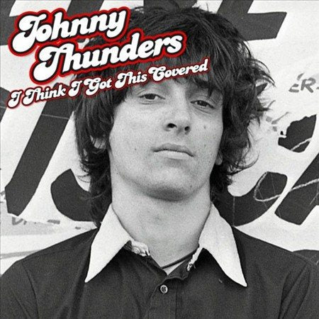 Johnny Thunders - I Think I Got This Covered ((Vinyl))