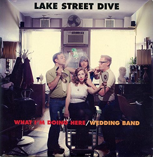 Lake Street Dive - WHAT I'M DOING HERE / WEDDING BAND ((Vinyl))
