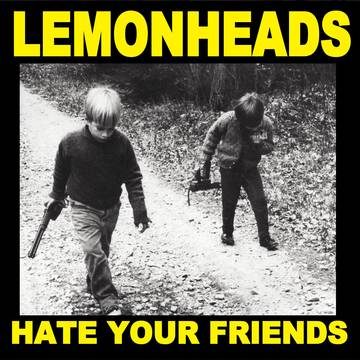 Lemonheads - Hate your Friends ((Vinyl))