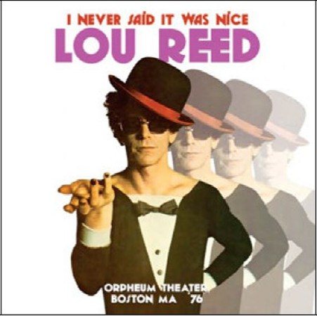 Lou Reed - I NEVER SAID IT WAS NICE: ORPHEUM THEATER, BOSTON ((Vinyl))