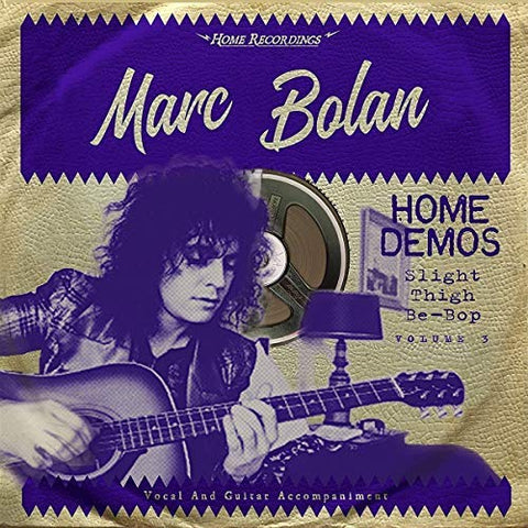 Marc Bolan - Slight Thigh Be-Bop (And Old Gumbo Jill):Home Demos Volume 3 ((Vinyl))