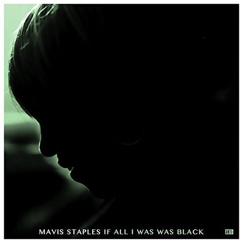 Mavis Staples - IF ALL I WAS WAS BLACK ((Vinyl))