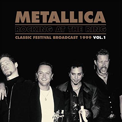 Metallica - Rocking At The Ring : Classic Festival Broadcast 1999 Vol.1 (Black Vinyl) [Import] (2 Lp's) ((Vinyl))