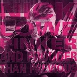 Nick Lowe - PINKER & PROUDER THAN PREVIOUS ((Vinyl))