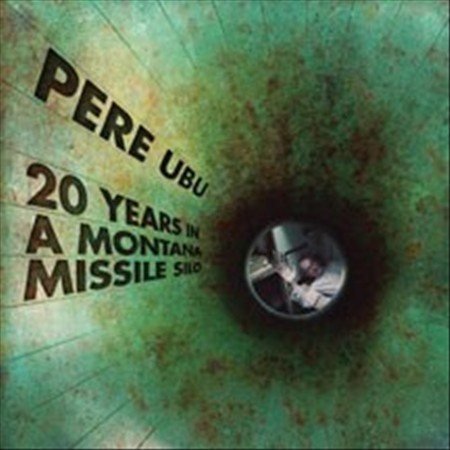 Pere Ubu - 20 Years In A Montana Missile Silo ((Vinyl))