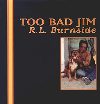 R.L. Burnside - Too Bad Jim ((Vinyl))